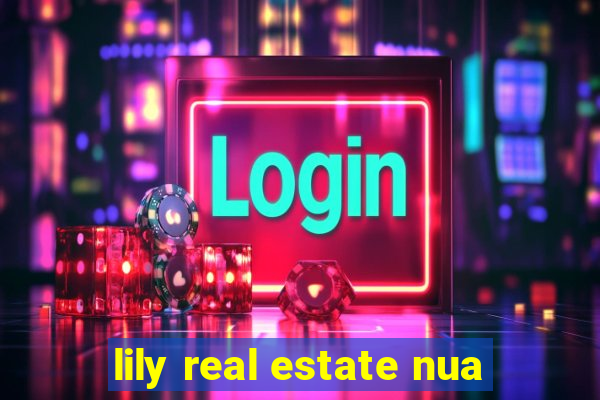 lily real estate nua